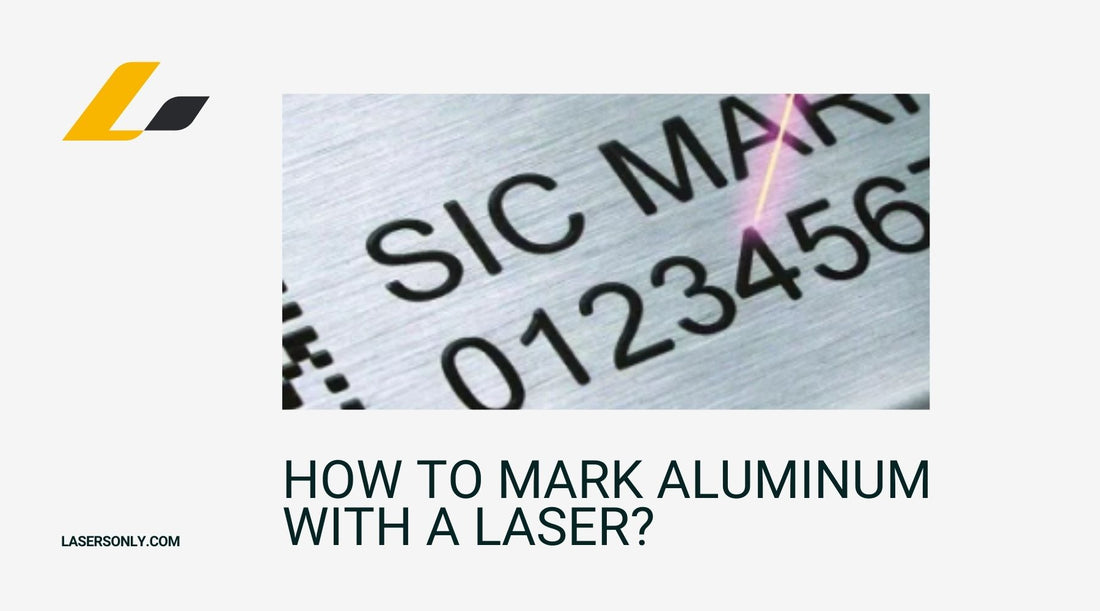 How to Mark Aluminum with a Laser?